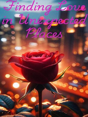 cover image of Finding Love in Unexpected Places